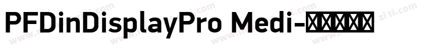 PFDinDisplayPro Medi字体转换